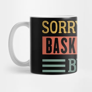 Funny basketball sorry can't BASKETBALL BYE - Basketball Mug